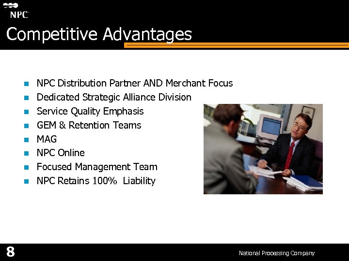 Competitive Advantages n n n n 8 NPC Distribution Partner AND Merchant Focus Dedicated