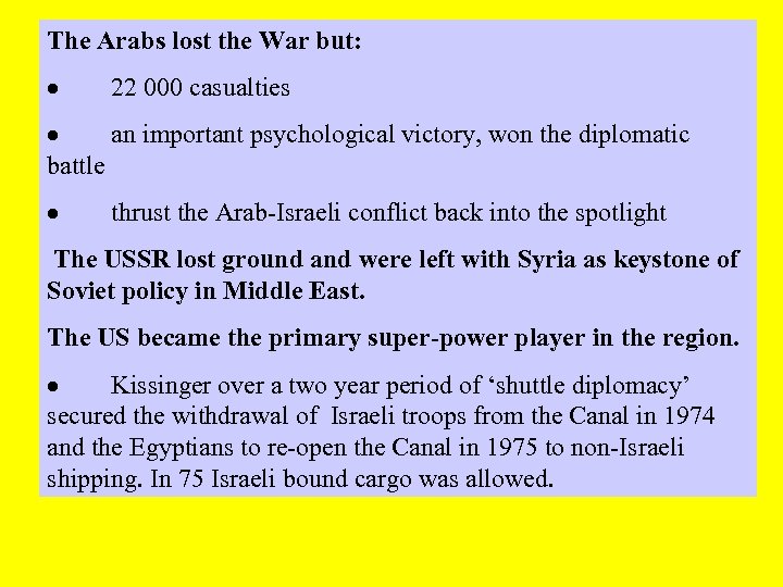 The Arabs lost the War but: · 22 000 casualties · an important psychological