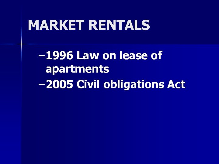 MARKET RENTALS – 1996 Law on lease of apartments – 2005 Civil obligations Act