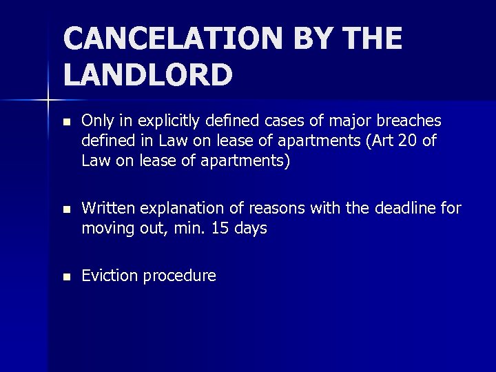 CANCELATION BY THE LANDLORD n Only in explicitly defined cases of major breaches defined