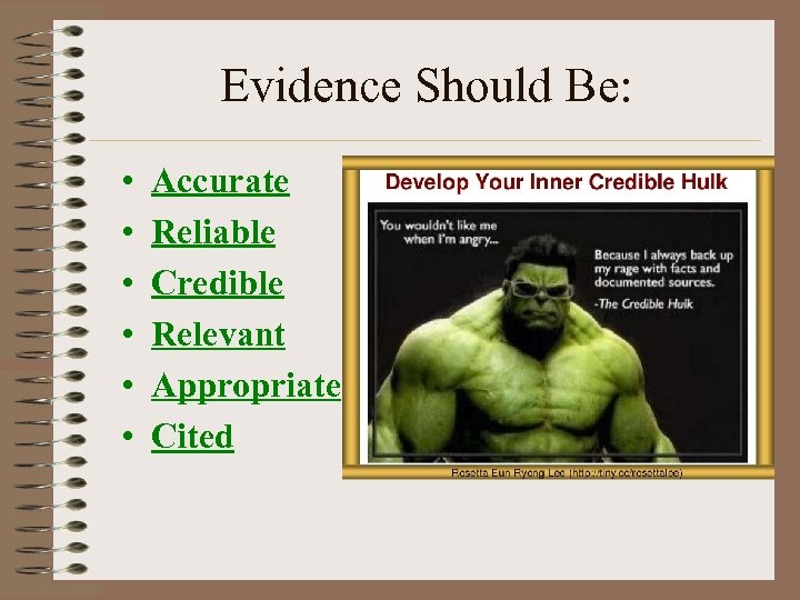 Evidence Should Be: • • • Accurate Reliable Credible Relevant Appropriate Cited 