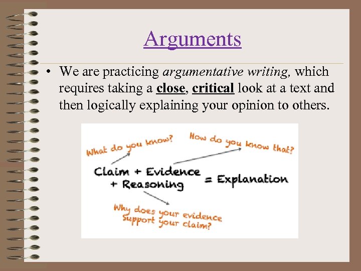 Arguments • We are practicing argumentative writing, which requires taking a close, critical look