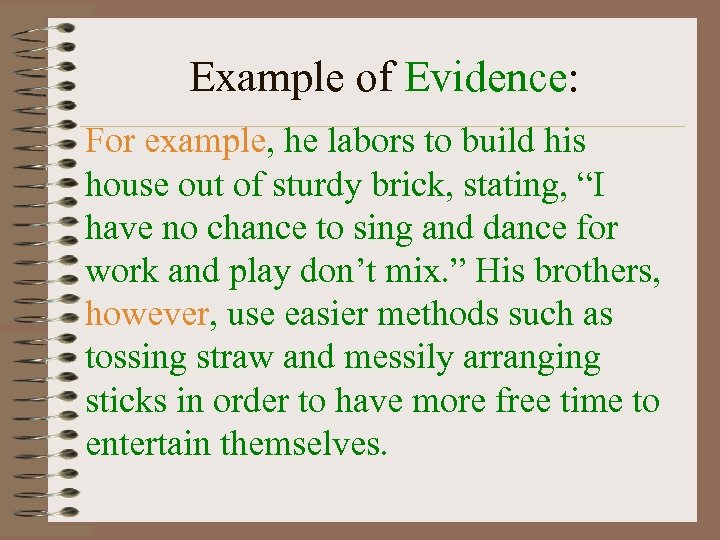 Example of Evidence: For example, he labors to build his house out of sturdy