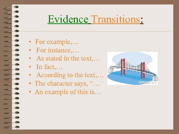 Evidence Transitions: • • For example, … For instance, … As stated in the