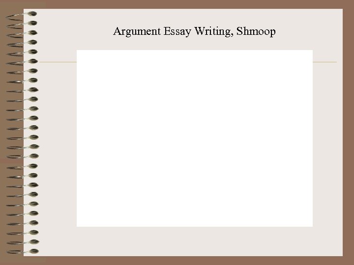 Argument Essay Writing, Shmoop 