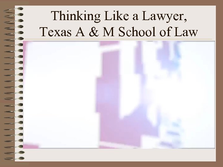 Thinking Like a Lawyer, Texas A & M School of Law 