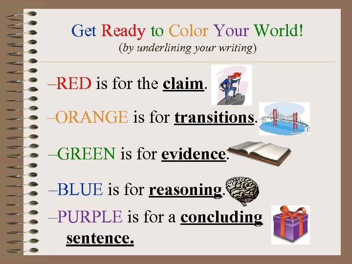 Get Ready to Color Your World! (by underlining your writing) –RED is for the