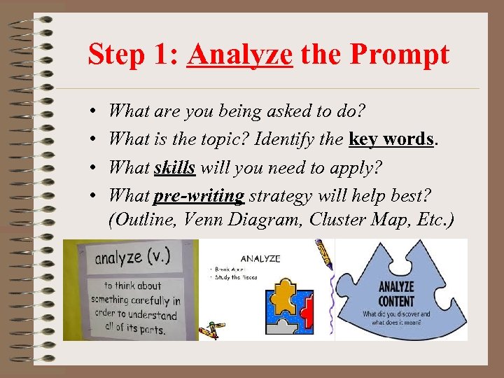 Step 1: Analyze the Prompt • • What are you being asked to do?