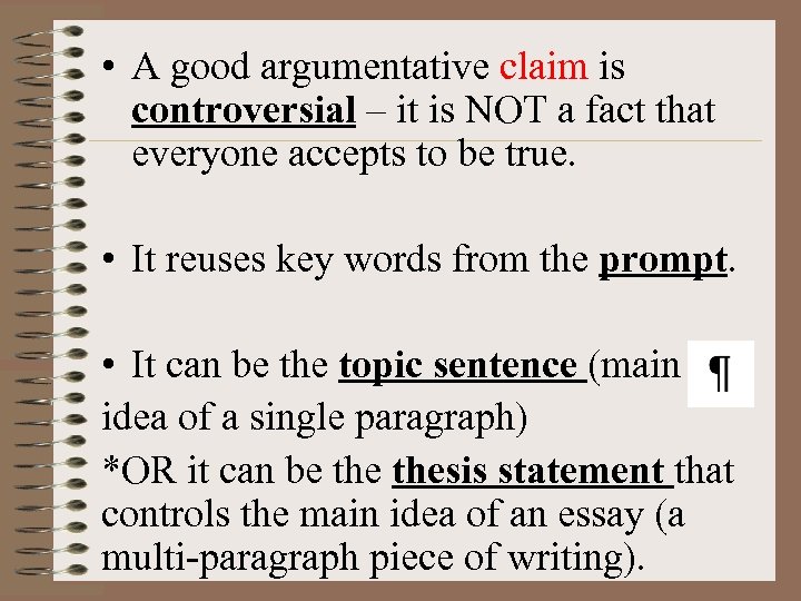  • A good argumentative claim is controversial – it is NOT a fact