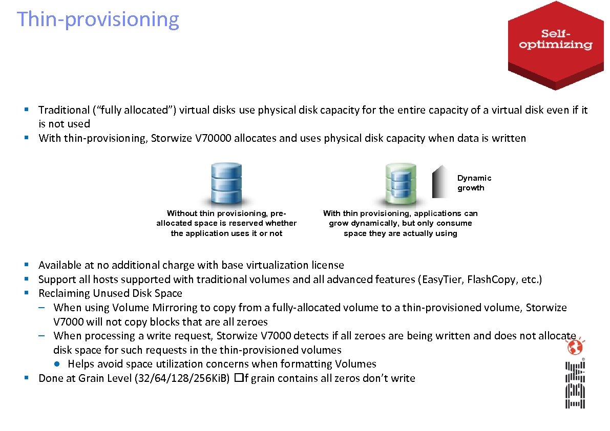 Thin-provisioning Traditional (“fully allocated”) virtual disks use physical disk capacity for the entire capacity