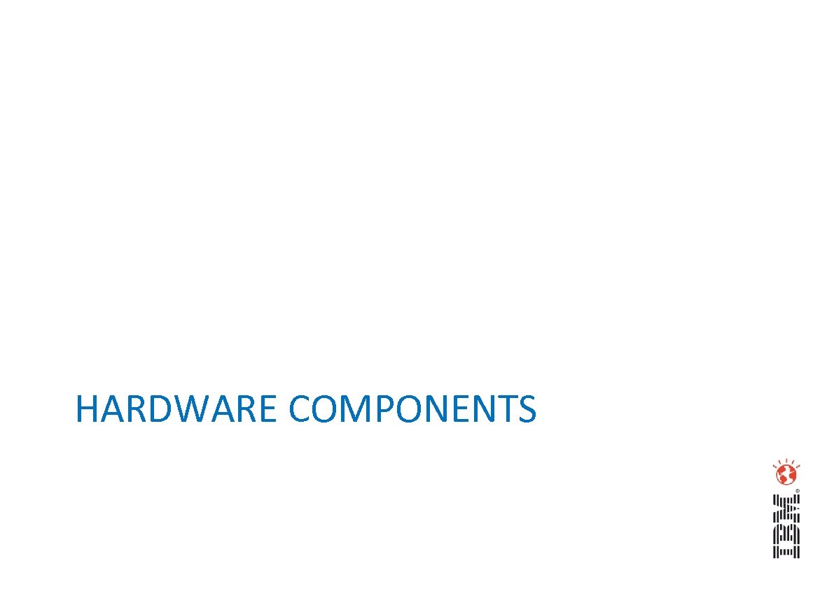 HARDWARE COMPONENTS 