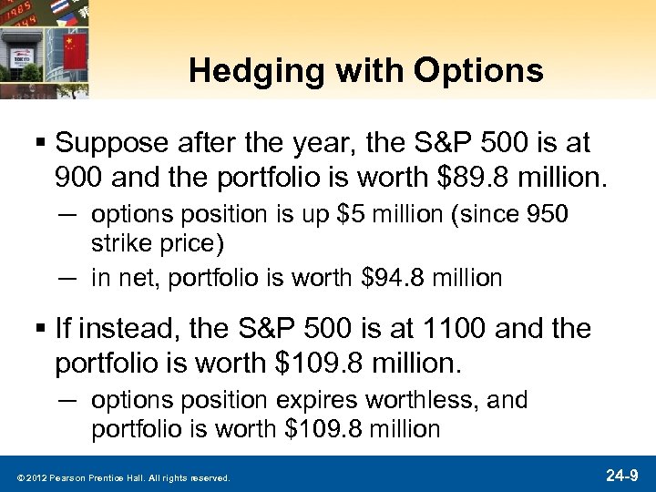 Hedging with Options § Suppose after the year, the S&P 500 is at 900