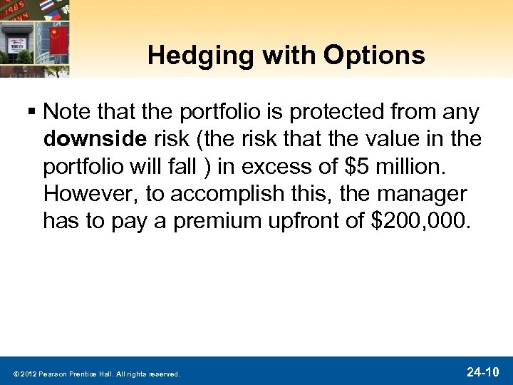 Hedging with Options § Note that the portfolio is protected from any downside risk