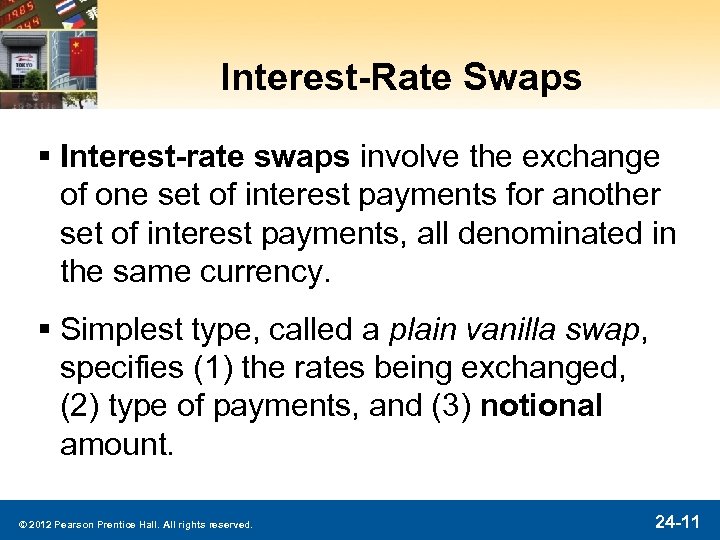 Interest-Rate Swaps § Interest-rate swaps involve the exchange of one set of interest payments