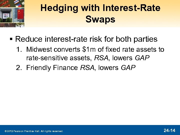 Hedging with Interest-Rate Swaps § Reduce interest-rate risk for both parties 1. Midwest converts