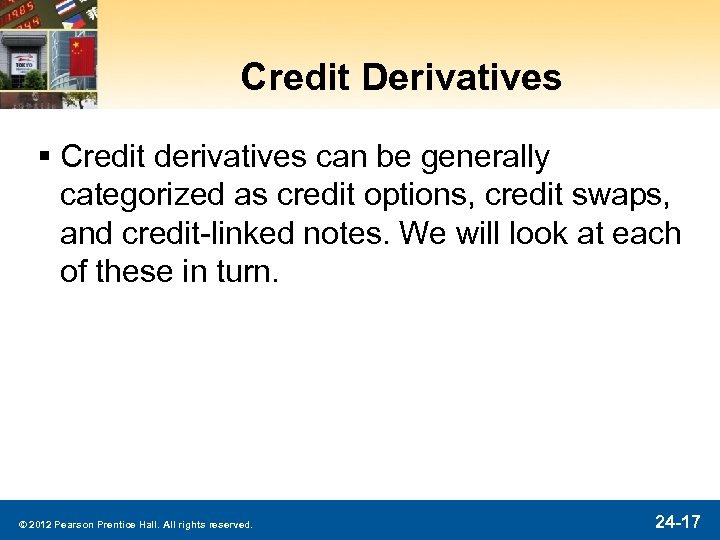 Credit Derivatives § Credit derivatives can be generally categorized as credit options, credit swaps,