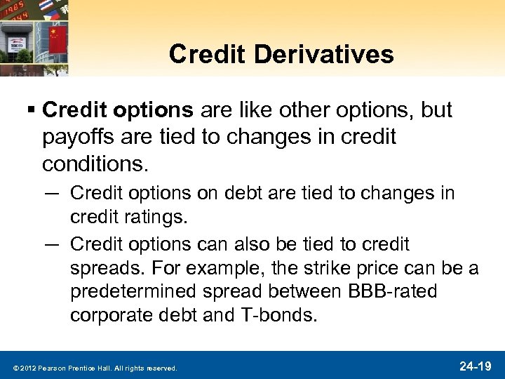 Credit Derivatives § Credit options are like other options, but payoffs are tied to