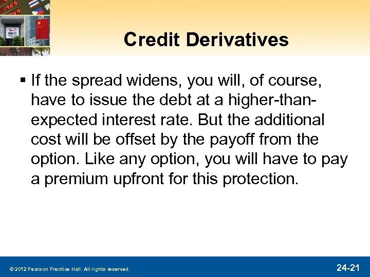 Credit Derivatives § If the spread widens, you will, of course, have to issue