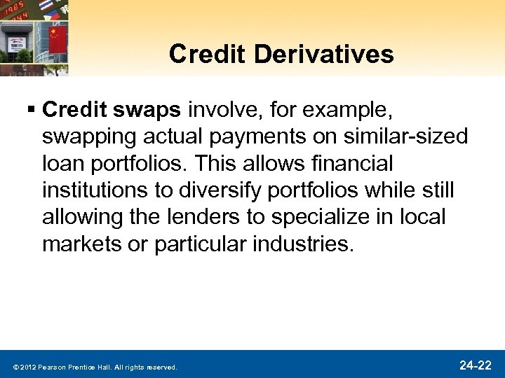 Credit Derivatives § Credit swaps involve, for example, swapping actual payments on similar-sized loan