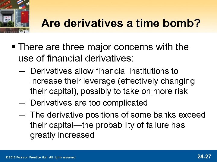 Are derivatives a time bomb? § There are three major concerns with the use