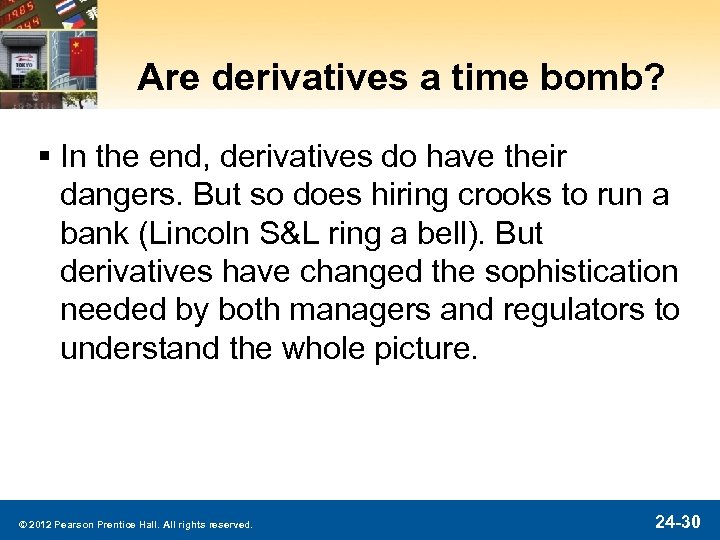 Are derivatives a time bomb? § In the end, derivatives do have their dangers.