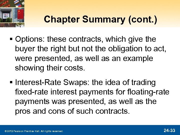 Chapter Summary (cont. ) § Options: these contracts, which give the buyer the right