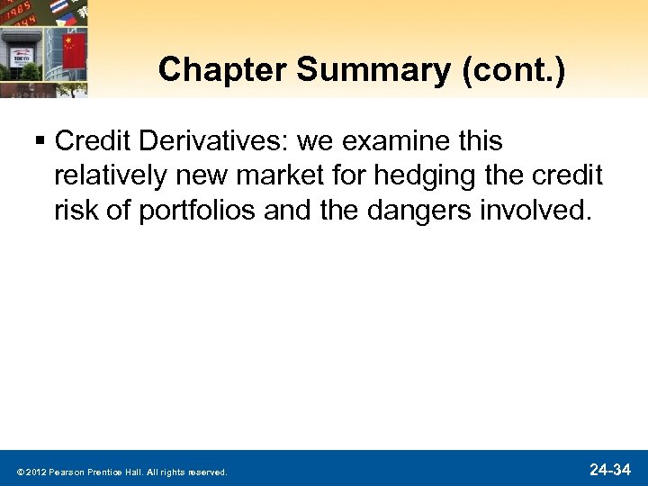 Chapter Summary (cont. ) § Credit Derivatives: we examine this relatively new market for