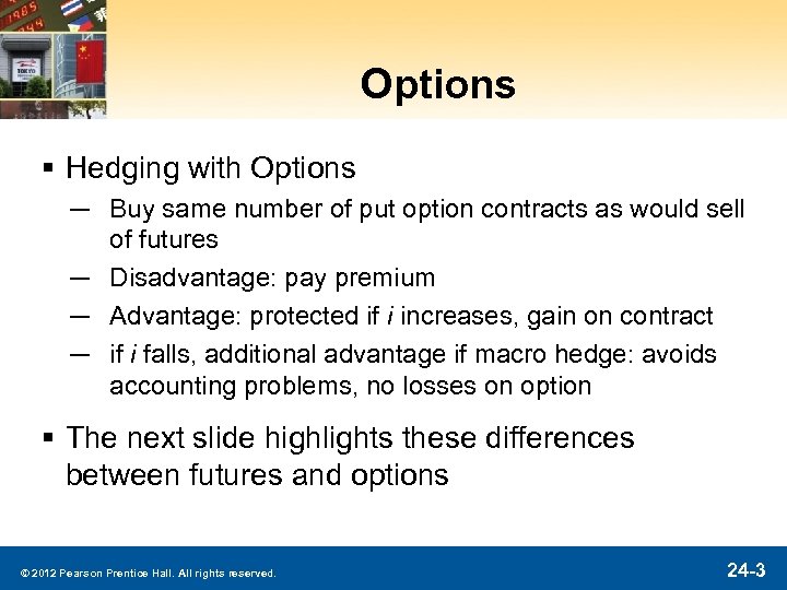 Options § Hedging with Options ─ Buy same number of put option contracts as