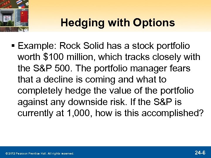 Hedging with Options § Example: Rock Solid has a stock portfolio worth $100 million,