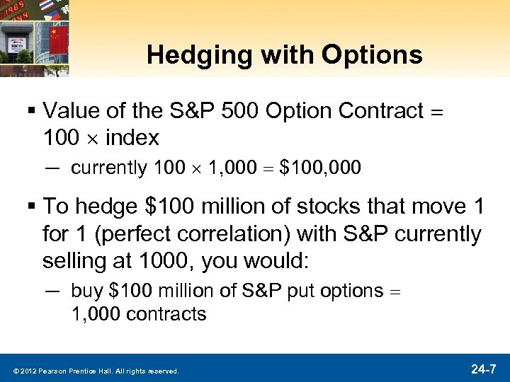 Hedging with Options § Value of the S&P 500 Option Contract = 100 index