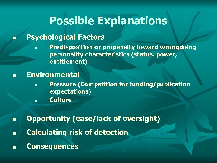 Possible Explanations n Psychological Factors n n Predisposition or propensity toward wrongdoing personality characteristics