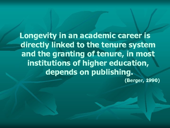 Longevity in an academic career is directly linked to the tenure system and the