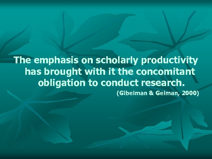 The emphasis on scholarly productivity has brought with it the concomitant obligation to conduct