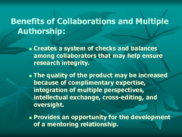 Benefits of Collaborations and Multiple Authorship: n n n Creates a system of checks