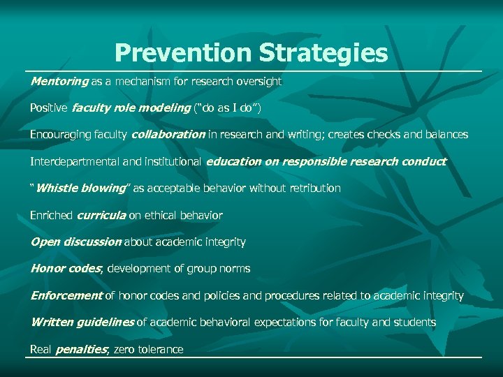 Prevention Strategies Mentoring as a mechanism for research oversight Positive faculty role modeling (“do