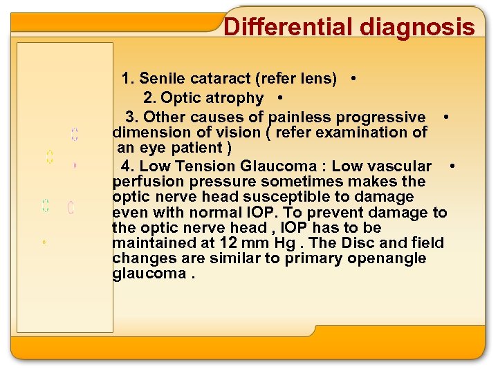 Differential diagnosis 1. Senile cataract (refer lens) • 2. Optic atrophy • 3. Other