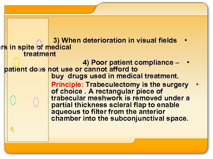 3) When deterioration in visual fields • urs in spite of medical treatment 4)