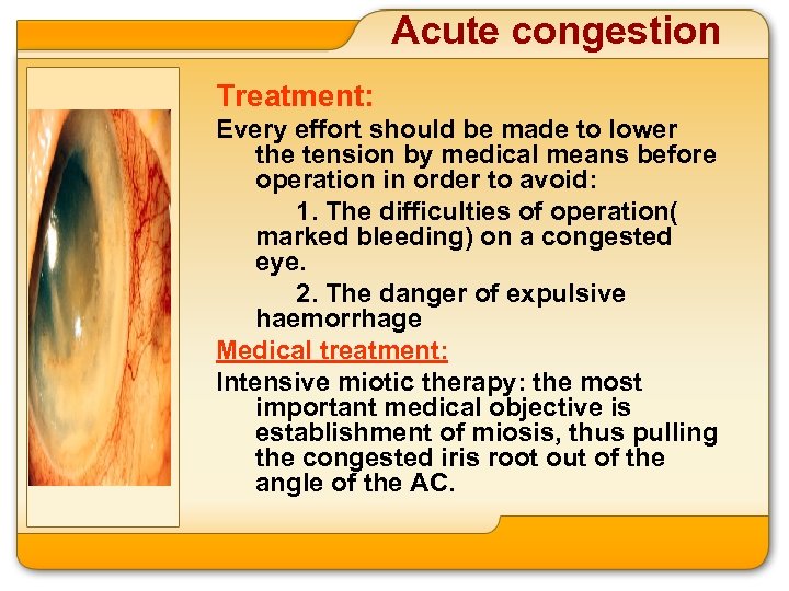 Acute congestion Treatment: Every effort should be made to lower the tension by medical