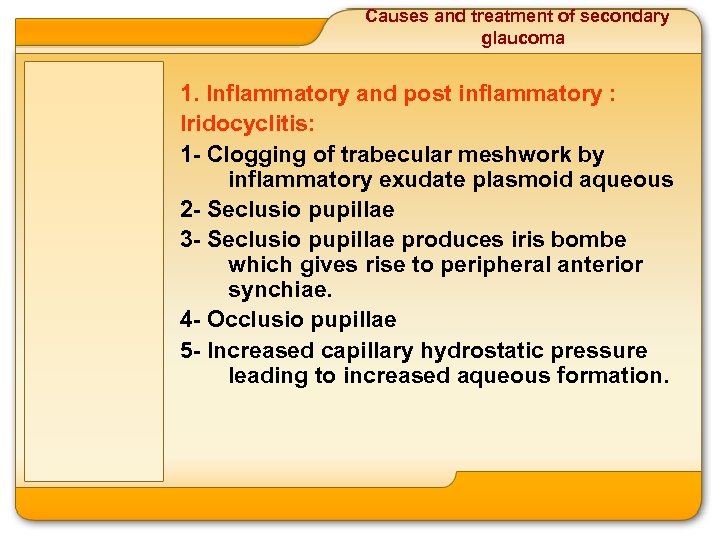 Causes and treatment of secondary glaucoma 1. Inflammatory and post inflammatory : Iridocyclitis: 1