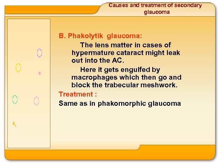 Causes and treatment of secondary glaucoma B. Phakolytik glaucoma: The lens matter in cases