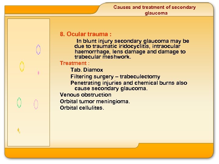 Causes and treatment of secondary glaucoma 8. Ocular trauma : In blunt injury secondary