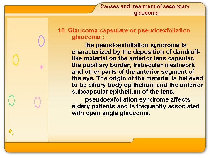 Causes and treatment of secondary glaucoma 10. Glaucoma capsulare or pseudoexfoliation glaucoma : the