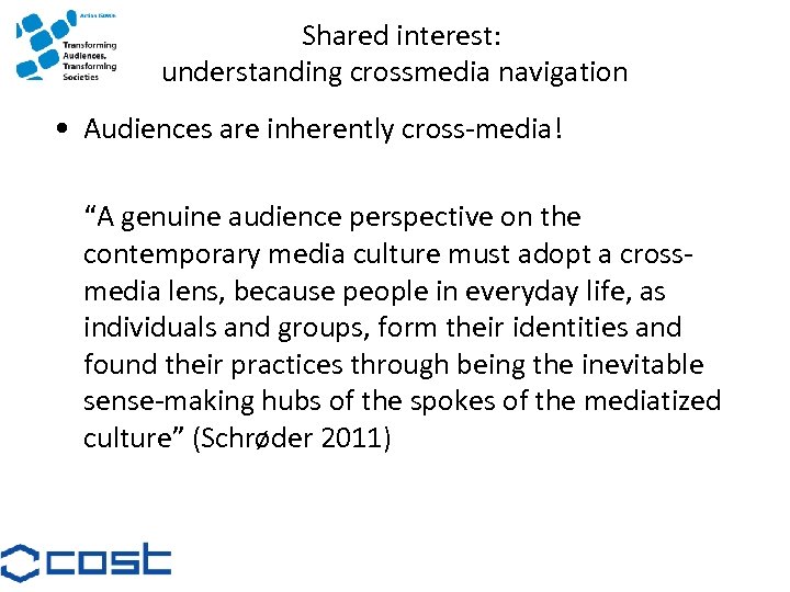 Shared interest: understanding crossmedia navigation • Audiences are inherently cross-media! “A genuine audience perspective