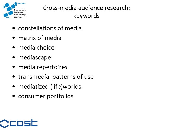 Cross-media audience research: keywords • • constellations of media matrix of media choice mediascape