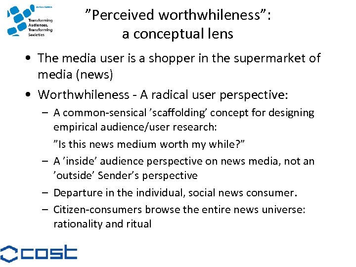 ”Perceived worthwhileness”: a conceptual lens • The media user is a shopper in the