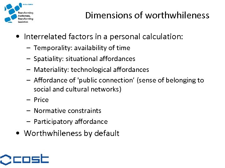 Dimensions of worthwhileness • Interrelated factors in a personal calculation: – – Temporality: availability