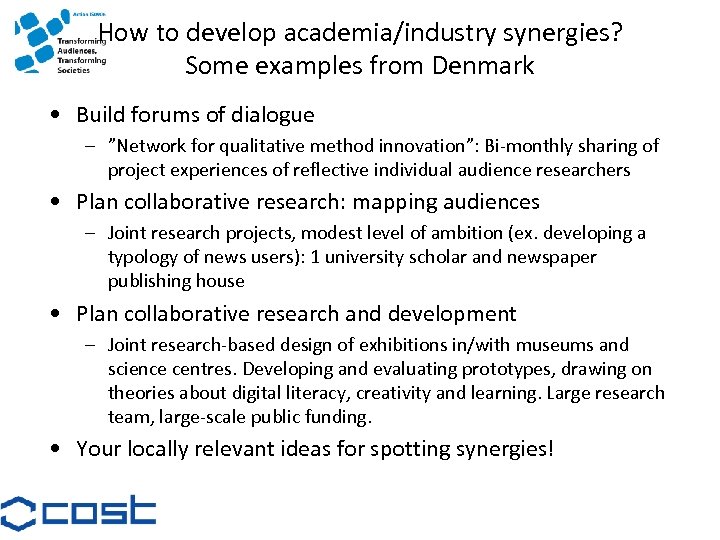 How to develop academia/industry synergies? Some examples from Denmark • Build forums of dialogue