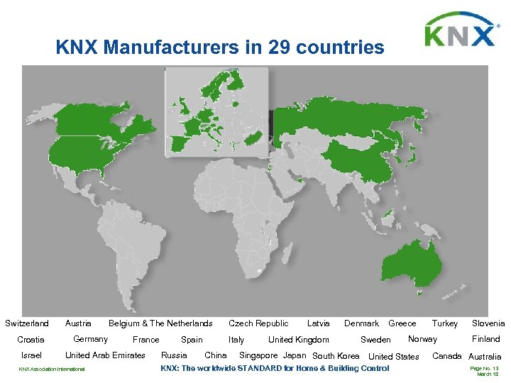 KNX Manufacturers in 29 countries Switzerland Croatia Israel Austria Germany Belgium & The Netherlands