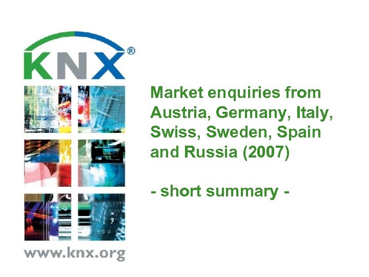 Market enquiries from Austria, Germany, Italy, Swiss, Sweden, Spain and Russia (2007) - short