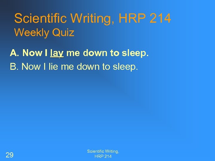Scientific Writing, HRP 214 Weekly Quiz A. Now I lay me down to sleep.